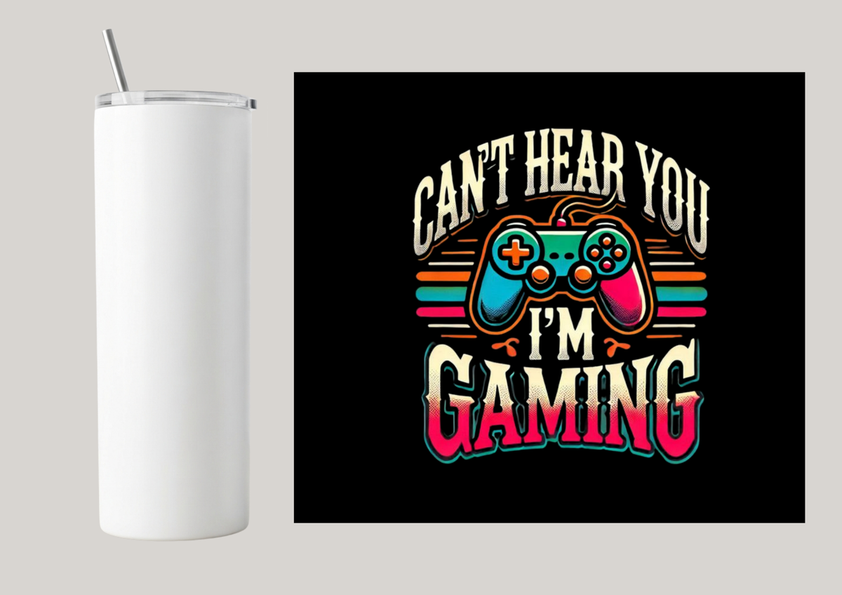 20oz Skinny Tumbler - Can't Hear You I'm Gaming T061