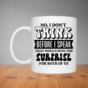 Mug - No, I Don't Think (M027)