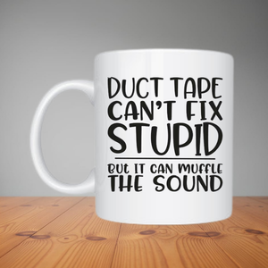 Mug - Duct Tape Can't Fix Stupid (M080)