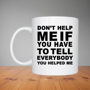 Mug - Don't Help Me (M098)