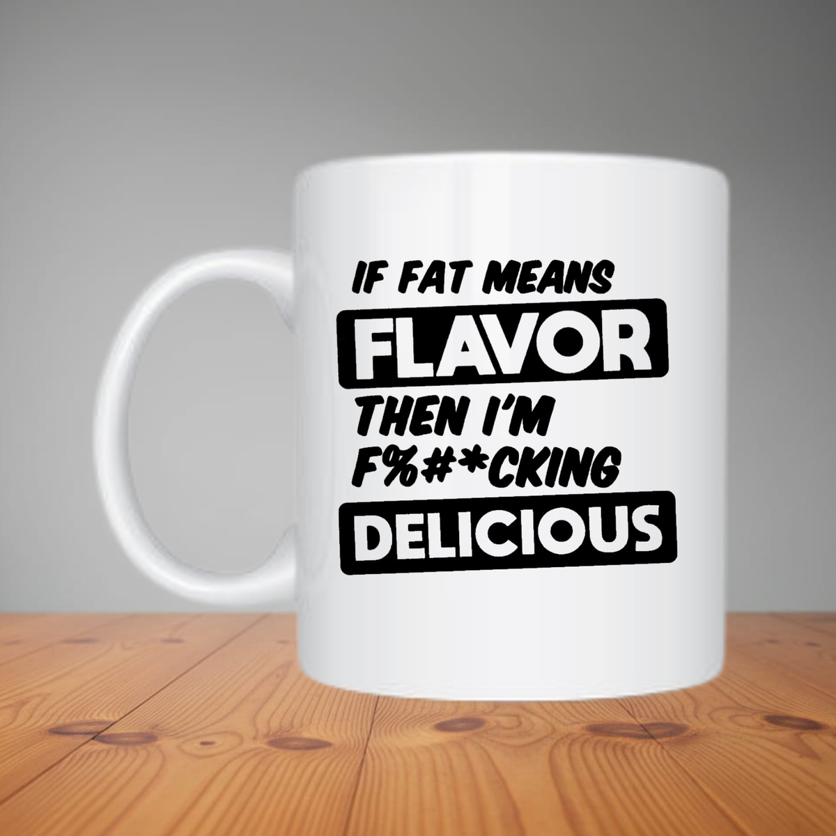 Mug - If Fat Means Flavor M323