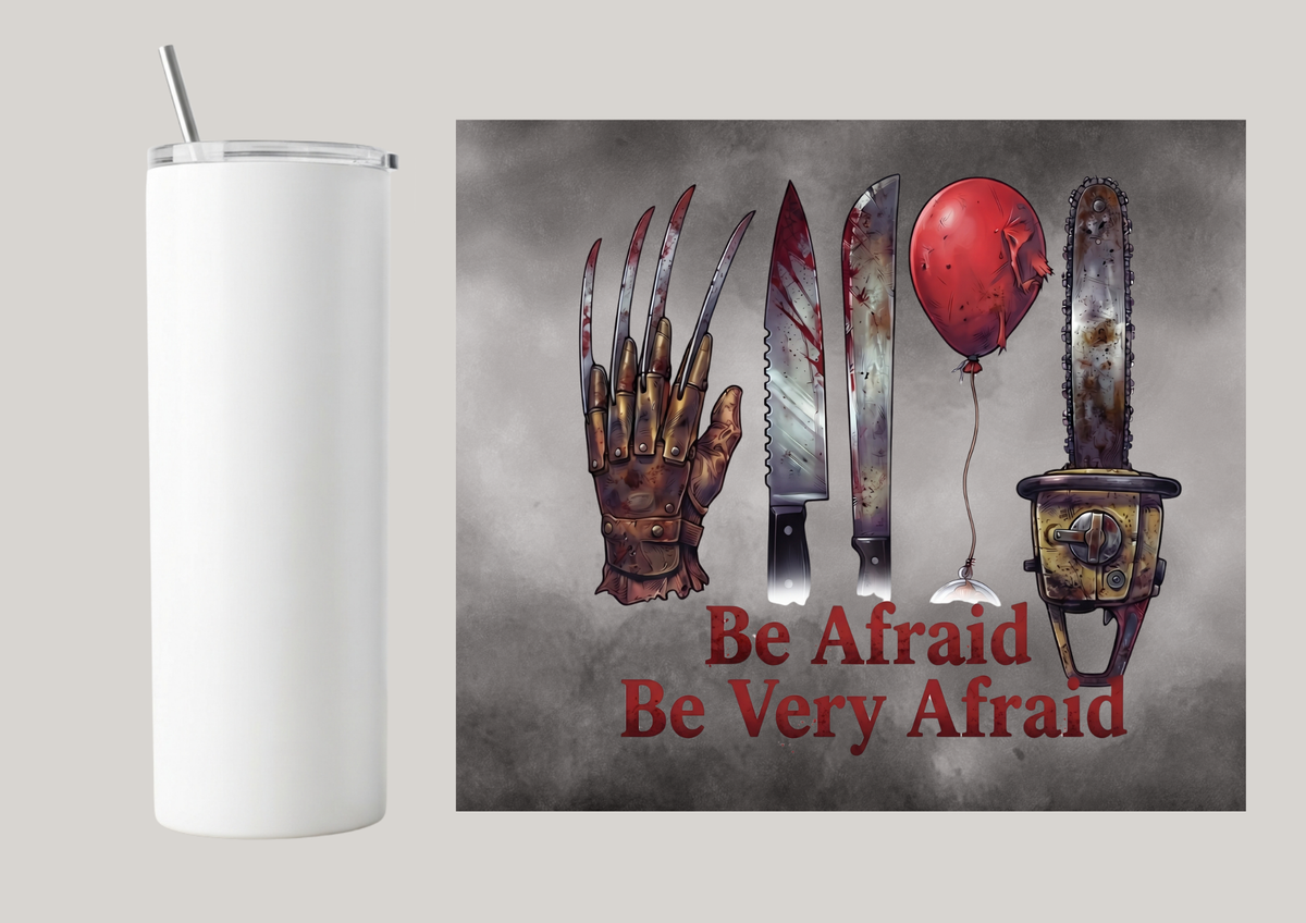 20oz Skinny Tumbler - Be Afraid Be Very Afraid T193