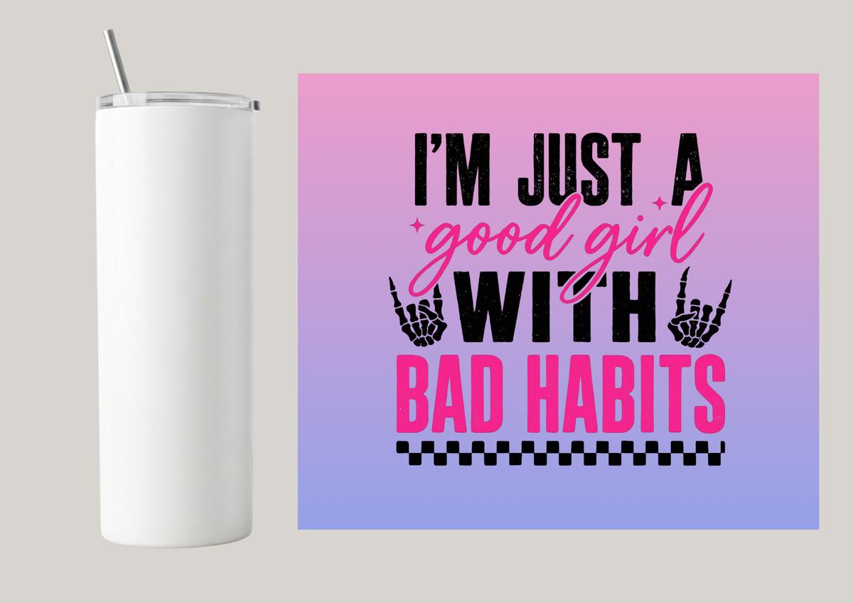 20oz Skinny Tumbler - I'm Just A Good Girl T204