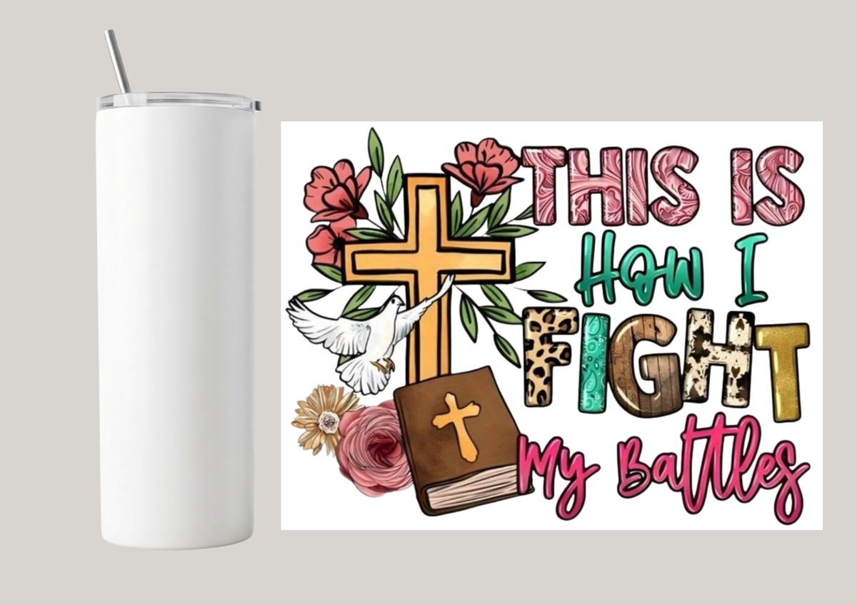 20oz Skinny Tumbler - This Is How I Fight My Battles T215