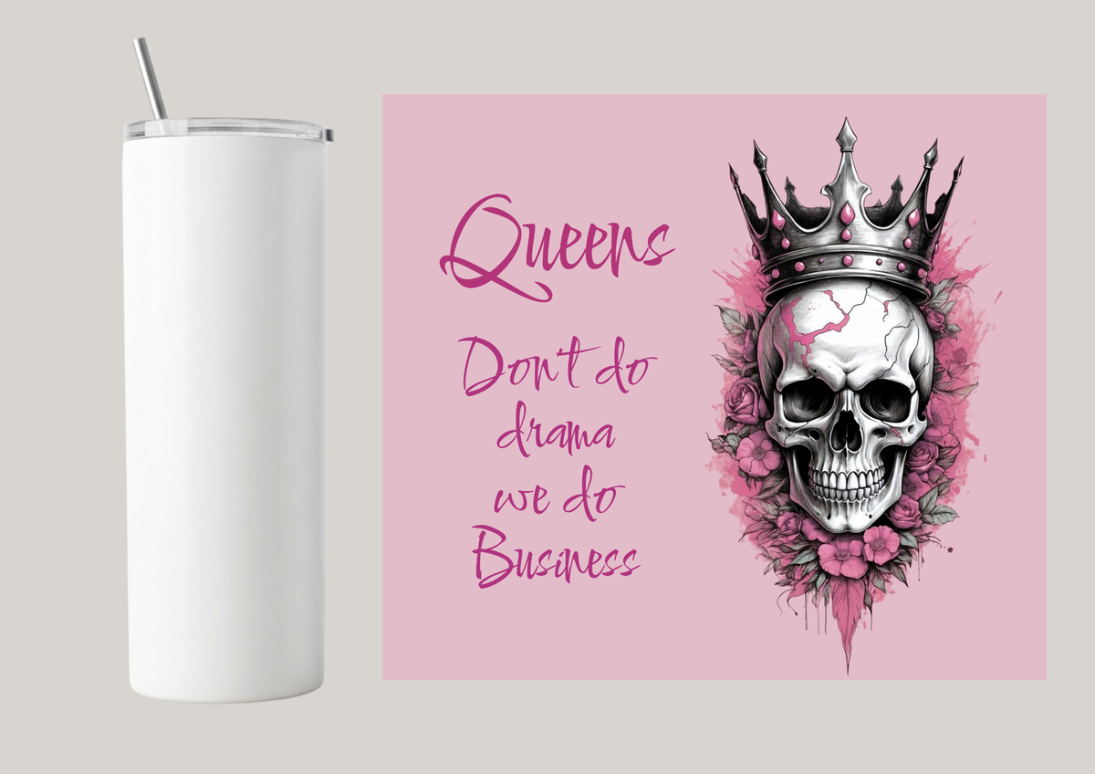 20oz Skinny Tumbler - Queens Don't Do Drama T035