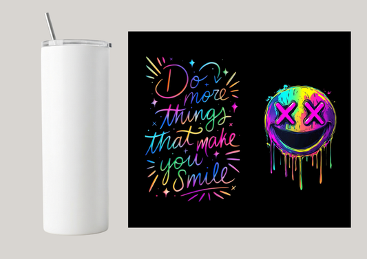 20oz Skinny Tumbler - Do More Things That Make You Smile T065