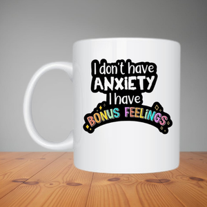 Mug - I Don't Have Anxiety (M017)
