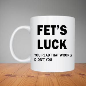 Mug - Fet's Luck (M018)