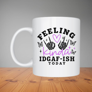 Mug - Feeling Kinda IDGAF-ISH (M023)