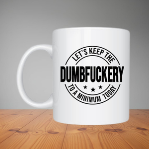 Mug - Let's Keep The DumbF*#kery (M032)