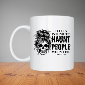 Mug - I Fully Intend to Haunt (M050)
