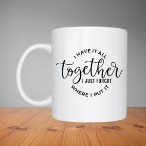 Mug - I Have It All Together (M054)
