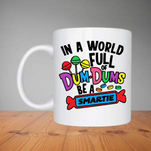 Mug - In A World Full of Dum-Dums (M055)
