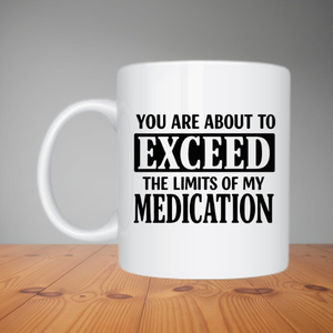 Mug - You Are About To Exceed (M061)
