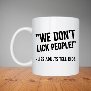 Mug - We Don't Lick People (M062)