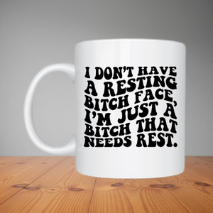 Mug - I Don't Have A Resting Bitch Face (M063)