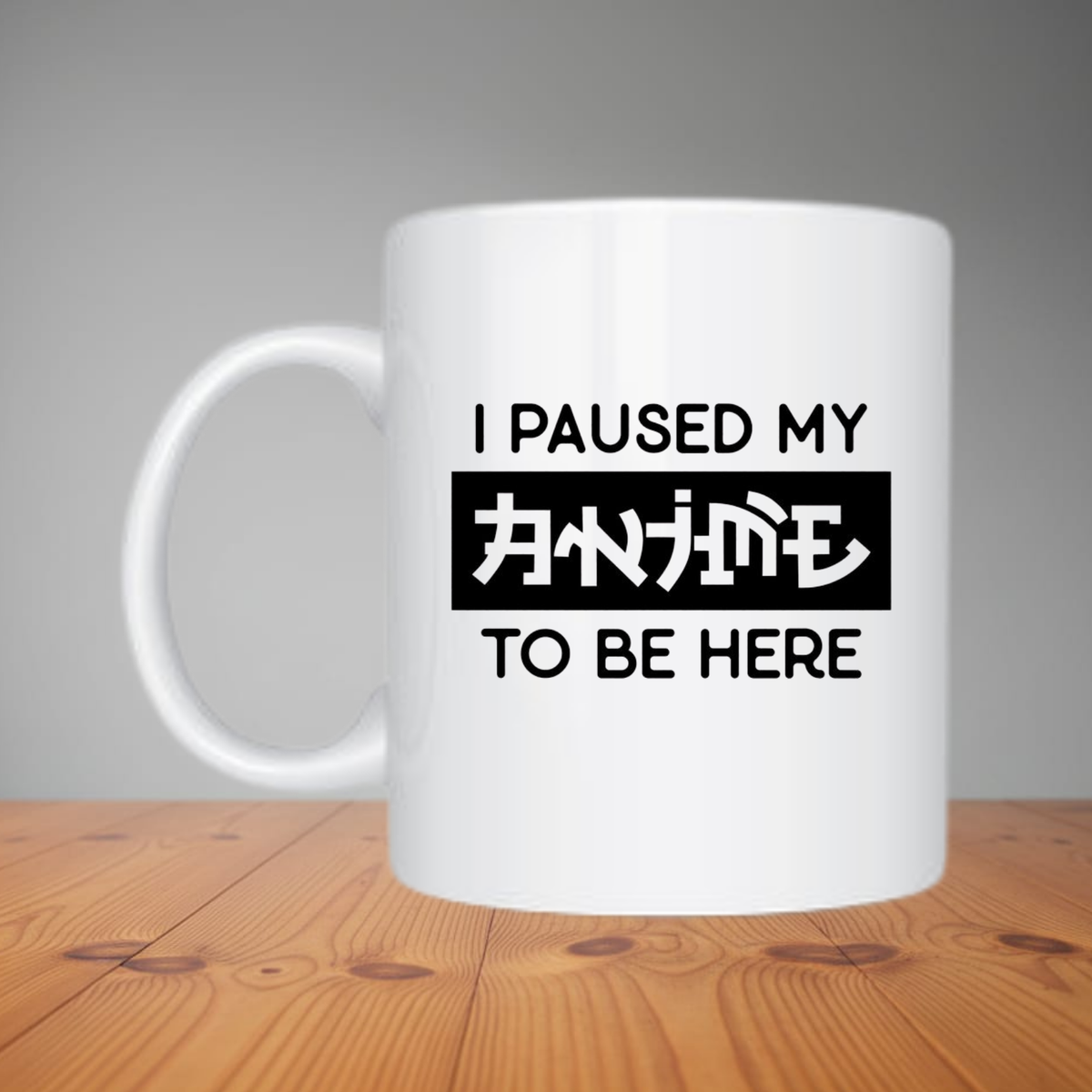 Mug - I Paused My Anime (M124)