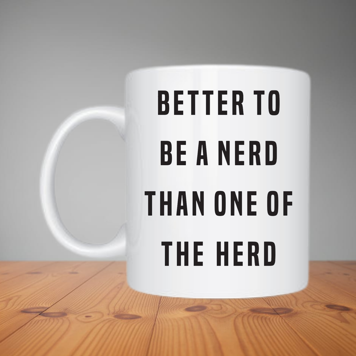 Mug - Better To Be A Nerd (M136)