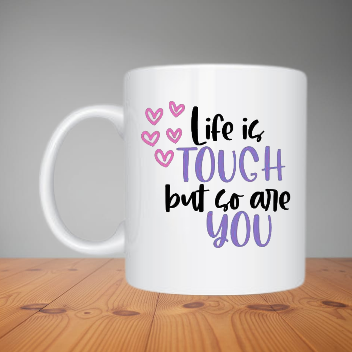 Mug - Life Is Tough (M139)