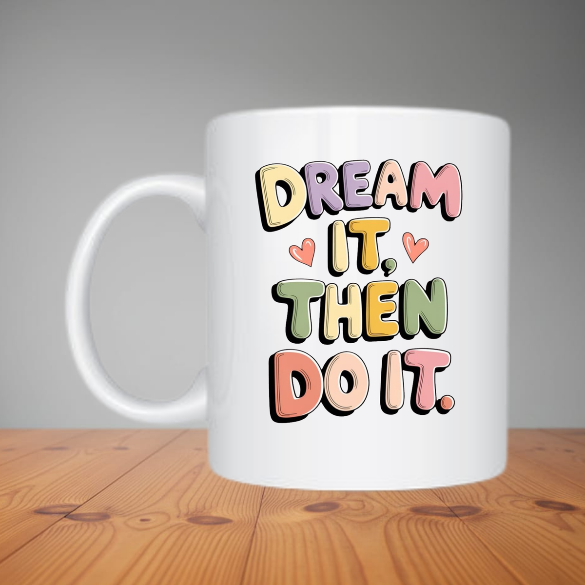 Mug - Dream It, Then Do It (M164)