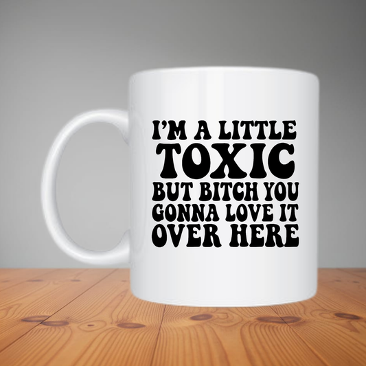 Mug - I'm A Little Toxic M324