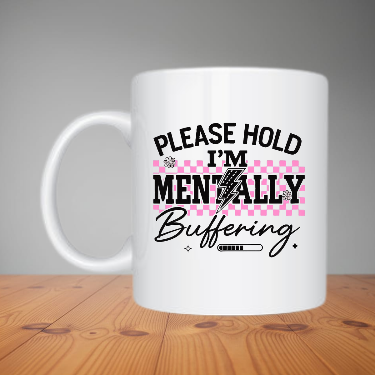Mug -  Please Hold I'm Mentally Buffering M478