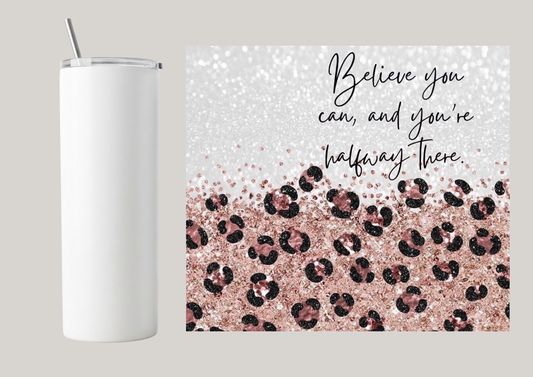 20oz Skinny Tumbler - Believe You Can T004
