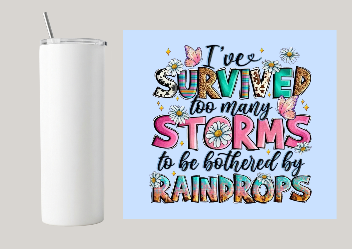 20oz Skinny Tumbler - I've Survived Too Many Storms T009