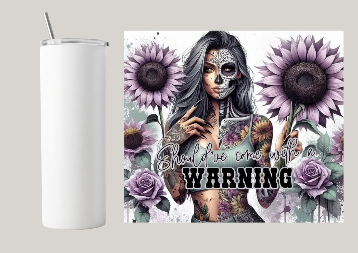 20oz Skinny Tumbler - Should've Come With A Warning T145