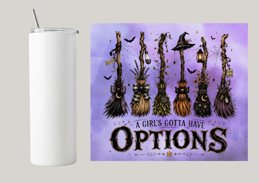 20oz Skinny Tumbler - A Girls Gotta Have Options T185
